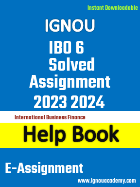 IGNOU IBO 6 Solved Assignment 2023 2024